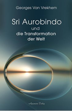 Bild von Vrekhem, Georges Van: Sri Aurobindo und die Transformation der Welt