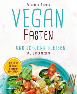Bild von Fischer, Elisabeth: Vegan fasten & schlank bleiben