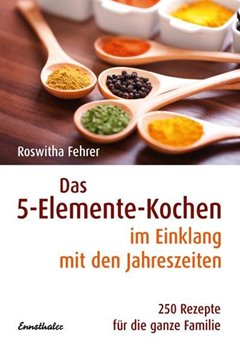 Bild von Fehrer, Roswitha: Das 5-Elemente-Kochen im Einklang mit den Jahreszeiten