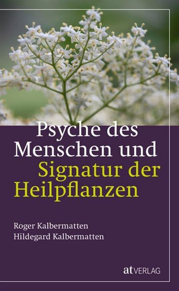 Bild von Kalbermatten, Roger: Psyche des Menschen und Signatur der Heiflplanzen