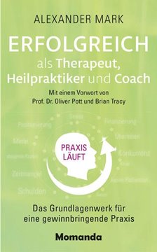 Bild von Mark, Alexander: Erfolgreich als Therapeut, Heilpraktiker und Coach