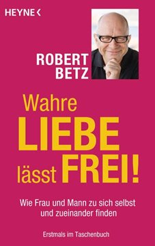 Bild von Betz, Robert: Wahre Liebe lässt frei!