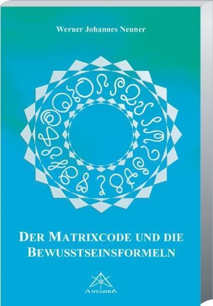 Bild von Neuner, Werner J: Der Matrixcode und die Bewusstseinsformeln