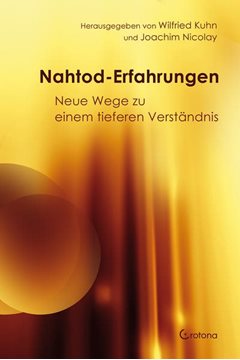 Bild von Nicolay, Joachim (Hrsg.): Nahtod-Erfahrungen - Neue Wege zu einem tieferen Verständnis