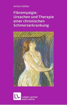 Bild von Köhler, Armin: Fibromyalgie: Ursachen und Therapie einer chronischen Schmerzerkrankung (Leben lernen, Bd. 228)
