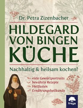 Bild von Zizenbacher, Dr., Petra Maria: Hildegard von Bingen Küche