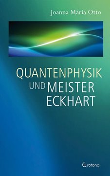 Bild von Otto, Joanna Maria: Quantenphysik und Meister Eckhart