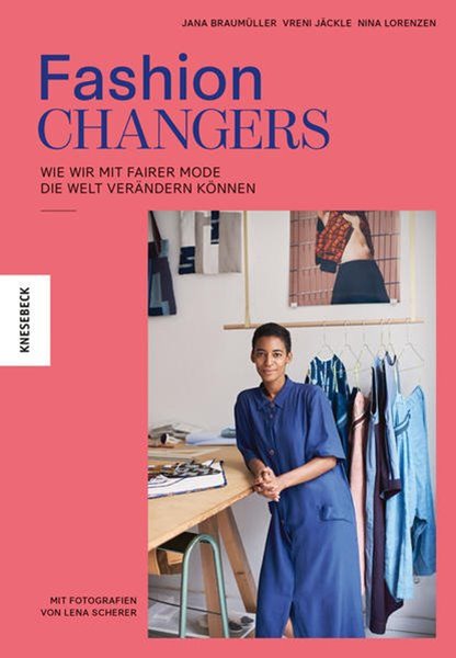 Bild von Braumüller, Jana: Fashion Changers - Wie wir mit fairer Mode die Welt verändern können