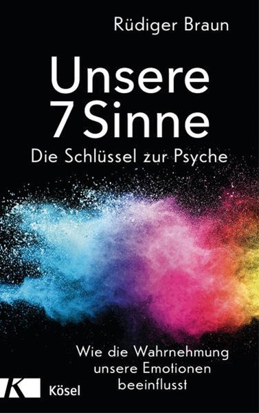 Bild von Braun, Rüdiger: Unsere 7 Sinne - die Schlüssel zur Psyche