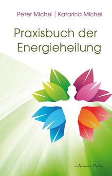 Bild von Michel, Peter: Praxisbuch der Energieheilung