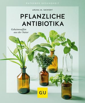 Bild von Siewert, Aruna M.: Pflanzliche Antibiotika