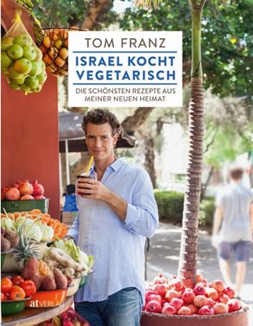 Bild von Franz, Tom: Israel kocht vegetarisch