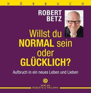 Bild von Betz, Robert T.: Willst du normal sein oder glücklich? - Hörbuch