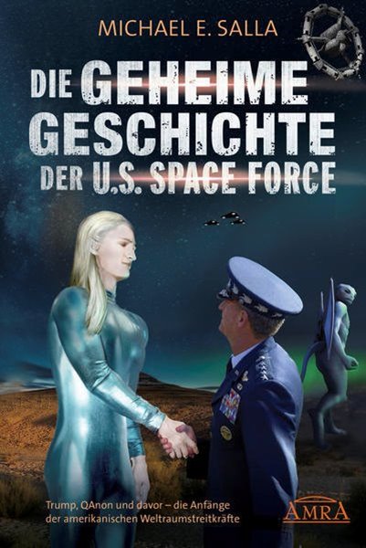 Bild von Salla, Michael E.: DIE GEHEIME GESCHICHTE DER U.S. SPACE FORCE: Trump, QAnon und davor - die Anfänge der amerikanischen Weltraumstreitkräfte