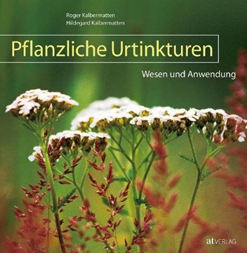 Bild von Kalbermatten, Hildegard: Pflanzliche Urtinkturen