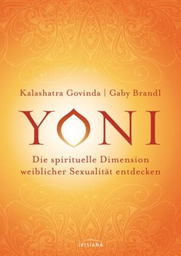 Bild von Govinda, Kalashatra: Yoni - die spirituelle Dimension weiblicher Sexualität entdecken