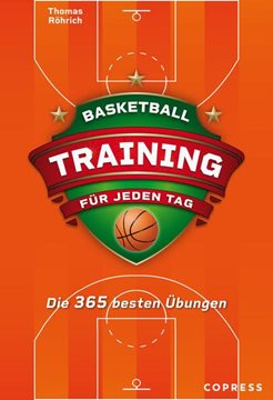Bild von Röhrich, Thomas: Basketballtraining für jeden Tag. Die 365 besten Übungen