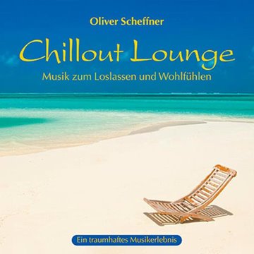 Bild von Scheffner, Oliver (Komponist): Chillout Lounge