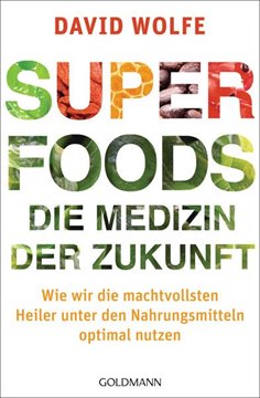 Bild von Wolfe, David: Superfoods - die Medizin der Zukunft