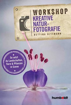 Bild von Dittmann, Bettina: Workshop Kreative Naturfotografie