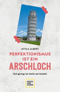 Bild von Albert, Attila: Perfektionismus ist ein Arschloch