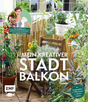 Bild von Appel, Silvia: Mein kreativer Stadtbalkon - DIY-Projekte und Gärtnerwissen präsentiert vom Garten Fräulein