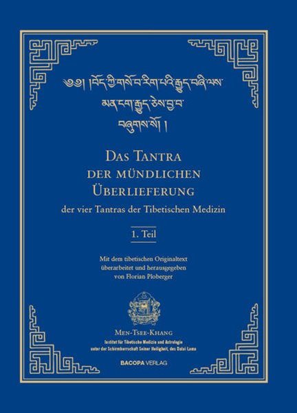 Bild von Ploberger, Florian: Das Tantra der mündlichen Überlieferung der vier Tantras der Tibetischen Medizin 1. Teil