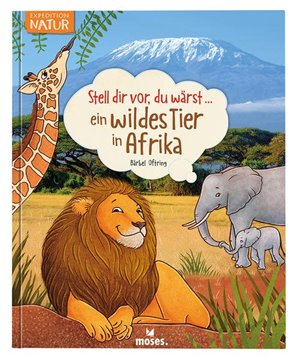 Bild von Oftring, Bärbel: Stell dir vor, du wärst...ein wildes Tier in Afrika