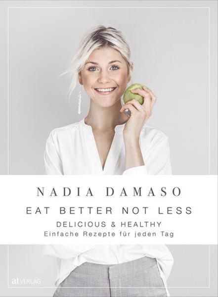 Bild von Damaso, Nadia: EAT BETTER NOT LESS - delicious & healthy