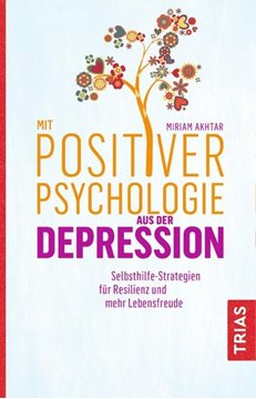 Bild von Akhtar, Miriam: Mit Positiver Psychologie aus der Depression