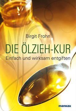 Bild von Frohn, Birgit: Die Ölzieh-Kur. Einfach und wirksam entgiften
