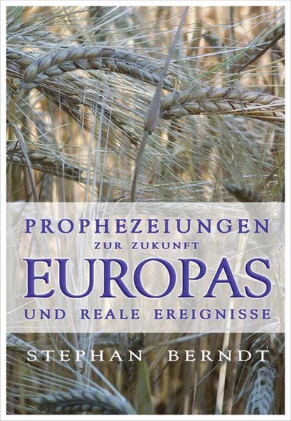 Bild von Berndt, Stephan: Prophezeiungen zur Zukunft Europas und reale Ereignisse