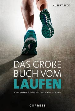 Bild von Beck, Hubert: Das große Buch vom Laufen. Vom ersten Schritt bis zum Halbmarathon