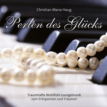 Bild von Haug, Christian Maria (Komponist): Perlen des Glücks