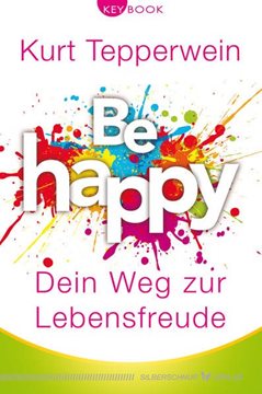 Bild von Tepperwein, Kurt: Be happy - Dein Weg zur Lebensfreude