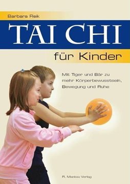 Bild von Reik, Barbara: Tai Chi für Kinder - Mit Tiger und Bär zu mehr Körperbewusstsein, Bewegung und Ruhe