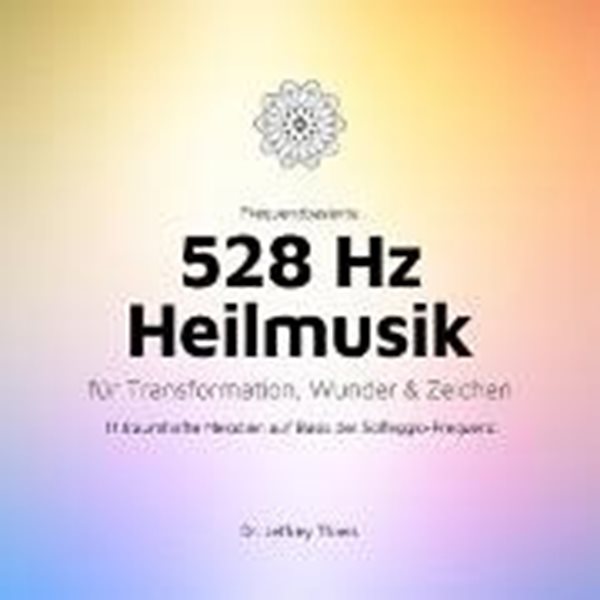 Bild von Klangheilung, Institut für: Frequenzbasierte 528 Hz Heilmusik für Transformation, Wunder und Zeichen (Audio Download)