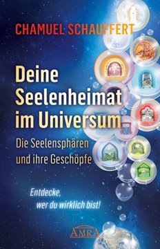 Bild von Schauffert, Chamuel: DEINE SEELENHEIMAT IM UNIVERSUM. Die Seelensphären und ihre Geschöpfe