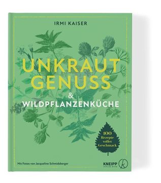 Bild von Kaiser, Irmi: Unkrautgenuss & Wildpflanzenküche