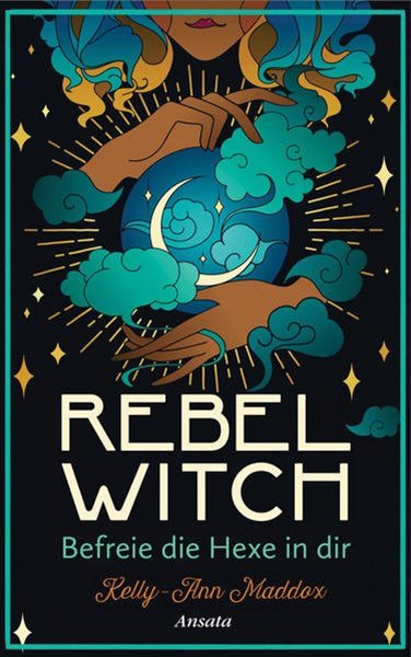 Bild von Maddox, Kelly-Ann: Rebel Witch - Befreie die Hexe in dir