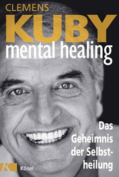 Bild von Kuby, Clemens: Mental Healing - Das Geheimnis der Selbstheilung