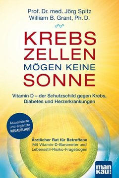 Bild von Spitz, Jörg: Krebszellen mögen keine Sonne. Vitamin D - der Schutzschild gegen Krebs, Diabetes und Herzerkrankungen