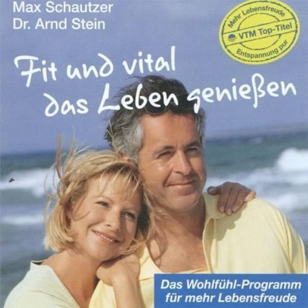 Bild von Stein, Arnd & Schautzer, Max: Fit und vital das Leben geniessen (CD)