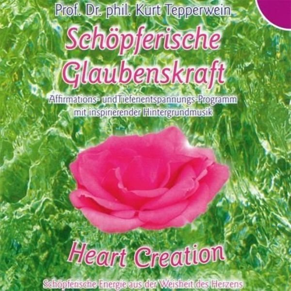 Bild von Tepperwein, Kurt Prof Dr. - Heart Creation: Schöpferische Glaubenskraft (CD)