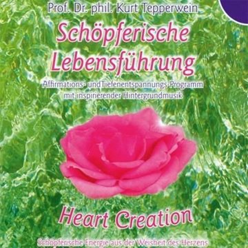 Bild von Tepperwein, Kurt Prof Dr. - Heart Creation: Schöpferische Lebensführung (CD)