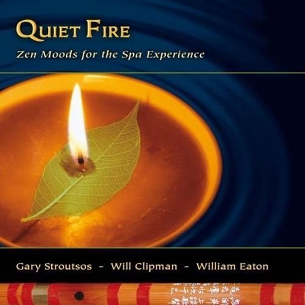 Bild von Stroutsos & Clipman & Eaton: Quiet Fire - Zen Moods for the Spa Experience (CD)