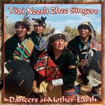 Bild von Todi Neesh Zhee Singers: Dancers of Mother Earth (CD)