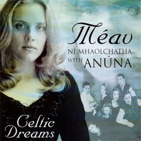 Bild von Ni Mhaolchatha, Meav with Anuna: Celtic Dreams (CD)
