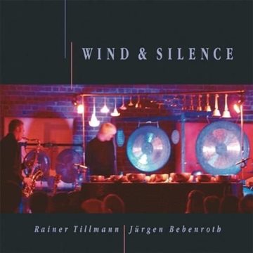 Bild von Tillmann, Rainer & Bebenroth, Jürgen: Wind & Silence (CD)