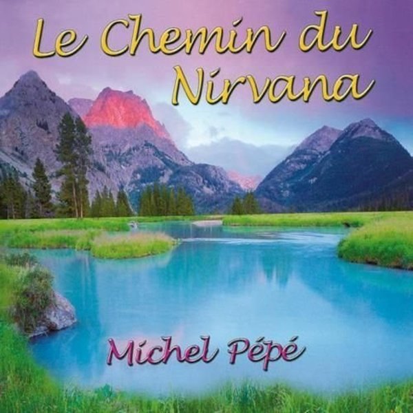 Bild von Pepe, Michel: Le Chemin du Nirvana (CD)